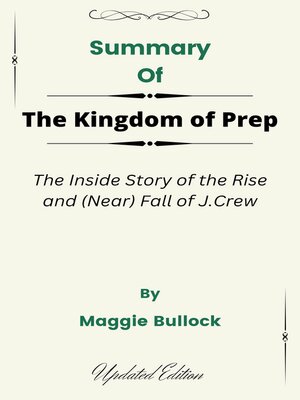 cover image of Summary of the Kingdom of Prep the Inside Story of the Rise and (Near) Fall of J.Crew   by  Maggie Bullock